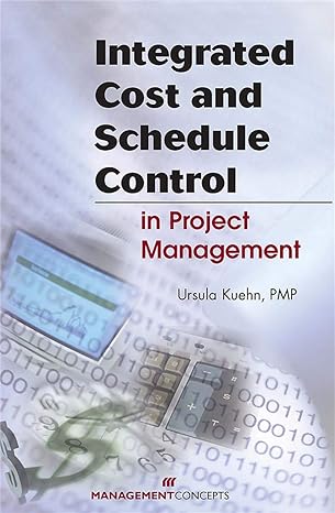 integrated cost and schedule control in project management 1st edition ursula kuehn 1567261701, 978-1567261707