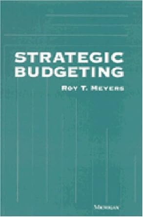 strategic budgeting 1st edition roy t. meyers 0472084143, 978-0472084142