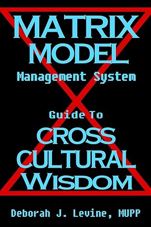 matrix model management system guide to cross cultural wisdom 2nd edition deborah j levine 1482532077,
