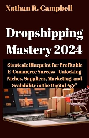 dropshipping mastery 2024 strategic blueprint for pofitable e commerce success unlocking nitches suppliers