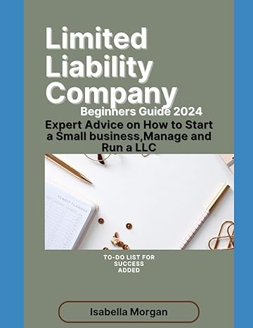 limited liability company beginners guide 2024 expert advice on how to start a small business manage and run