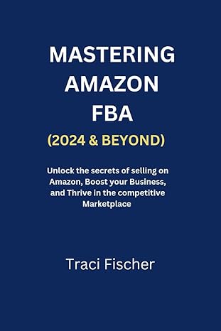 mastering amazon fba unlock the secrets of selling on amazon boost your business and thrive in the