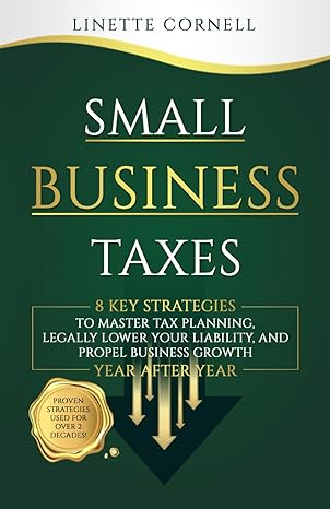small business taxes 8 key strategies to master tax planning legally lower your liability and propel business