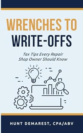wrenches to write offs tax tips every repair shop owner should know 1st edition hunt demarest b0cpsn6bvl,