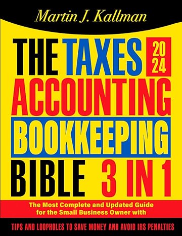 the taxes 2024 accounting bookkeeping bible 3 in 1 the most complete and updated guide for the small business