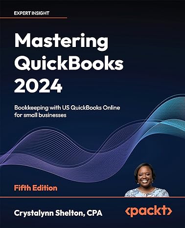 mastering quickbooks 2024 bookkeeping with us quickbooks online for small businesses 5th edition crystalynn