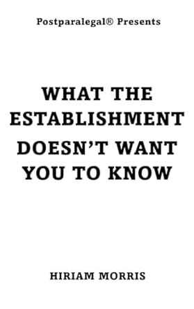 what the establishment doesnt want you to know 1st edition hiriam morris b0cpckdlq5, 979-8988861003