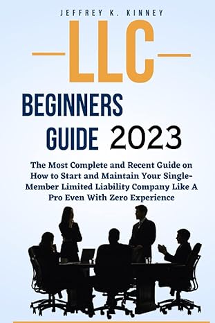 llc beginners guide 2023 the most complete and recent guide on how to start and maintain your single member