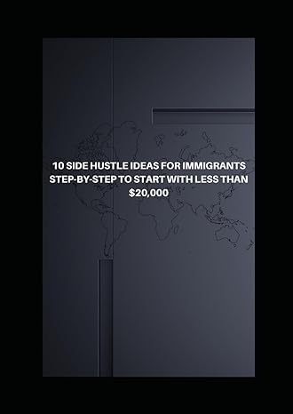 10 side hustle ideas for immigrants step by step to start with less than $20 000 1st edition jerry nguetcho