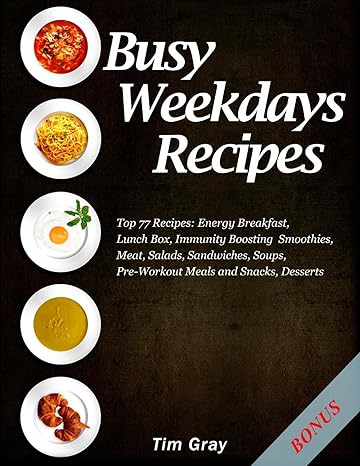 busy weekdays recipes top 77 recipes energy breakfast lunch box immunity boosting smoothies 1st edition tim