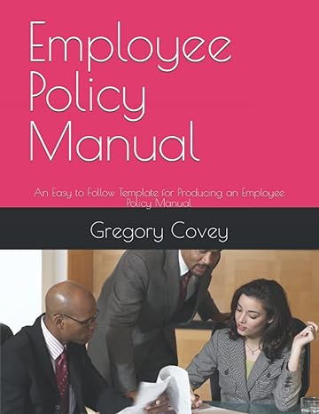 Employee Policy Manual An Easy To Follow Template For Producing An Employee Policy Manual