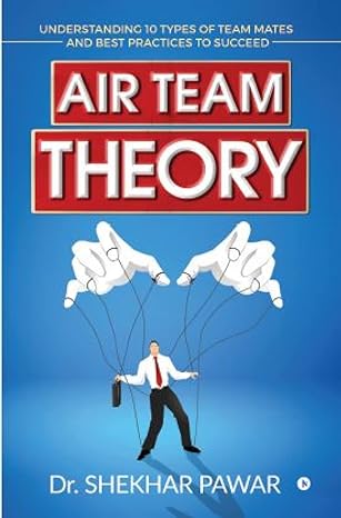 air team theory understanding 10 types of team mates and best practices to succeed 1st edition dr shekhar