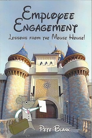 employee engagement lessons from the mouse house 1st edition pete blank 147768705x, 978-1477687055