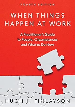 when things happen at work a practitioners guide to people circumstances and what to do now 4th edition hugh