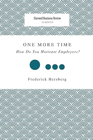 one more time how do you motivate employees 1st edition frederick herzberg 1633695190, 978-1633695191