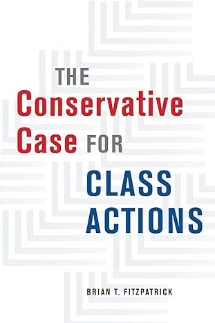 the conservative case for class actions 1st edition brian t. fitzpatrick 0226816737, 978-0226816739