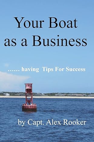your boat as a business having tips for success 1st edition capt alexander t rooker 1720656452, 978-1720656456