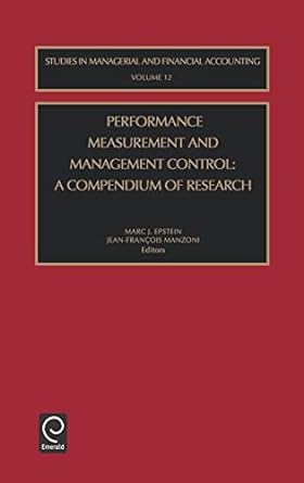 performance measurement and management control a compendium of research 1st edition marc j. epstein, jean