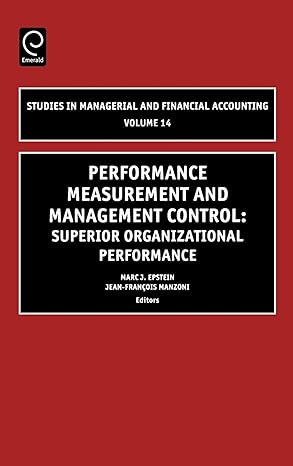 performance measurement and management control superior organizational performance 1st edition marc j.