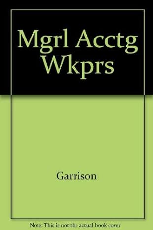 working papers for use with managerial accounting 8th edition ray h. garrison 0256130329, 978-0256130324