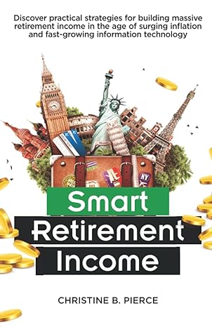 smart retirement income discover practical strategies for building massive retirement income in the age of