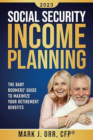 social security income planning the baby boomer s 2022 guide to maximize your retirement benefits 2nd edition