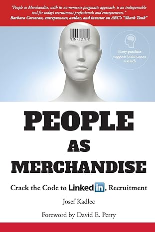 people as merchandise crack the code to linkedin recruitment 1st edition josef kadlec ,foreword by david e