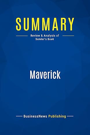 summary maverick review and analysis of semlers book 1st edition businessnews businessnews publishing