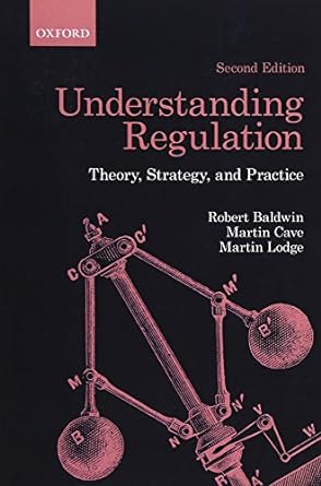 understanding regulation theory strategy and practice 2nd edition 2nd edition robert baldwin, martin cave,