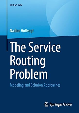 the service routing problem modeling and solution approaches 1st edition nadine holtvogt 365824125x,