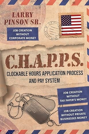 c h a p p s clockable hours and application process and pay system 1st edition larry pinson sr. 1643451979,