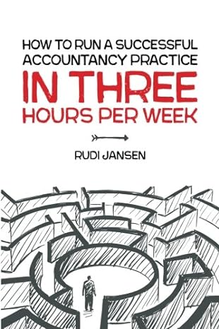 how to run a successful accountancy practice in 3 hours per week 1st edition rudi jansen 1717195490,