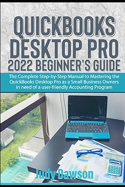quickbooks desktop pro 2022 beginners guide 1st edition judy dawson 979-8362280062