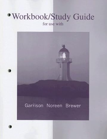 workbook study guide for use with garrison noreen brewer 12th edition ray garrison, eric noreen, peter brewer
