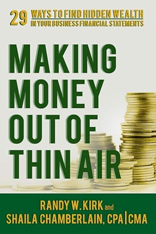 making money out of thin air 29 ways to find hidden wealth in your business financial statements 1st edition