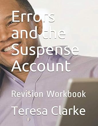 errors and the suspense account revision workbook 1st edition teresa clarke 979-8721054273