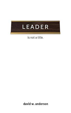 leader is not a title 1st edition david anderson 1733339906, 978-1733339902