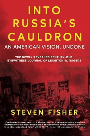 into russias cauldron an american vision undone 1st edition steven fisher 1737766310, 978-1737766315