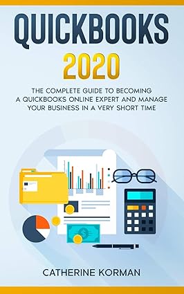 quickbooks 2020 the complete guide to becoming a quickbooks online expert and manage your business in a very