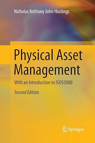 physical asset management with an introduction to iso55000 1st edition nicholas anthony john hastings