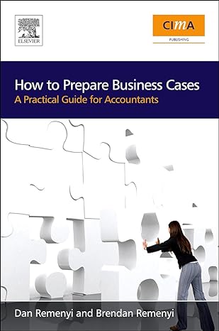 how to prepare business cases an essential guide for accountants 1st edition dan remenyi 1856176665,