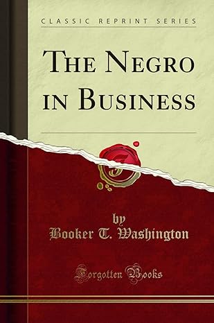 the negro in business 1st edition booker t. washington 1527698467, 978-1527698468