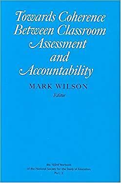 towards coherence between classroom assessment and accountability 2nd edition mark wilson 9780226901398,