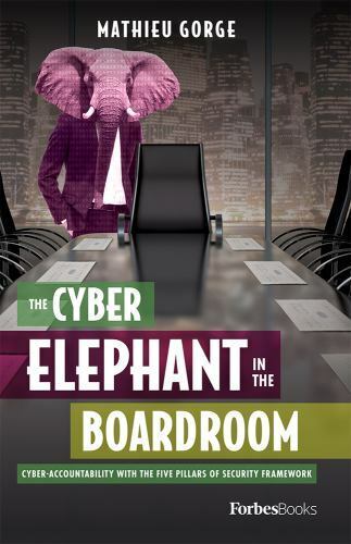 The Cyber Elephant In The Boardroom Cyber Accountability With The Five Pillars