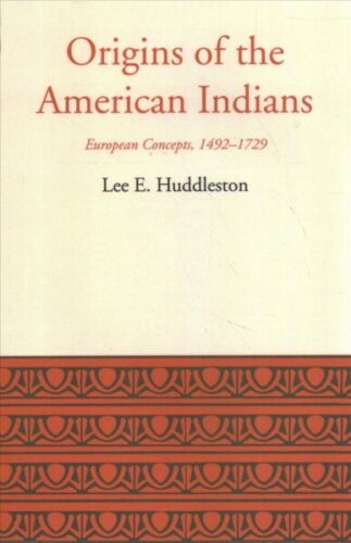 origins of the american indians european concepts 1st edition lee eldridge huddleston 9781477306123,