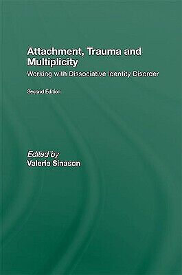 attachment trauma and multiplicity working with dissociative identity dis 2nd edition valerie sinason