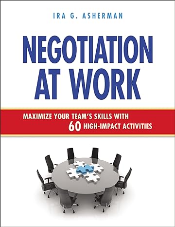 negotiation at work maximize your teams skills with 60 high impact activities 1st edition ira asherman