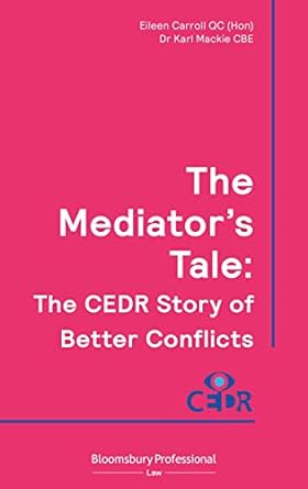 the mediators tale the cedr story of better conflicts 1st edition eileen carroll qc ,karl mackie cbe