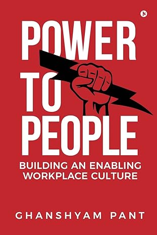 power to people building an enabling workplace culture 1st edition ghanshyam pant 1645469549, 978-1645469544