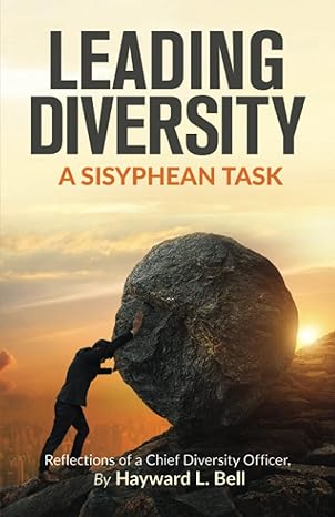 leading diversity a sisyphean task reflections of a chief diversity officer 1st edition mr hayward l bell